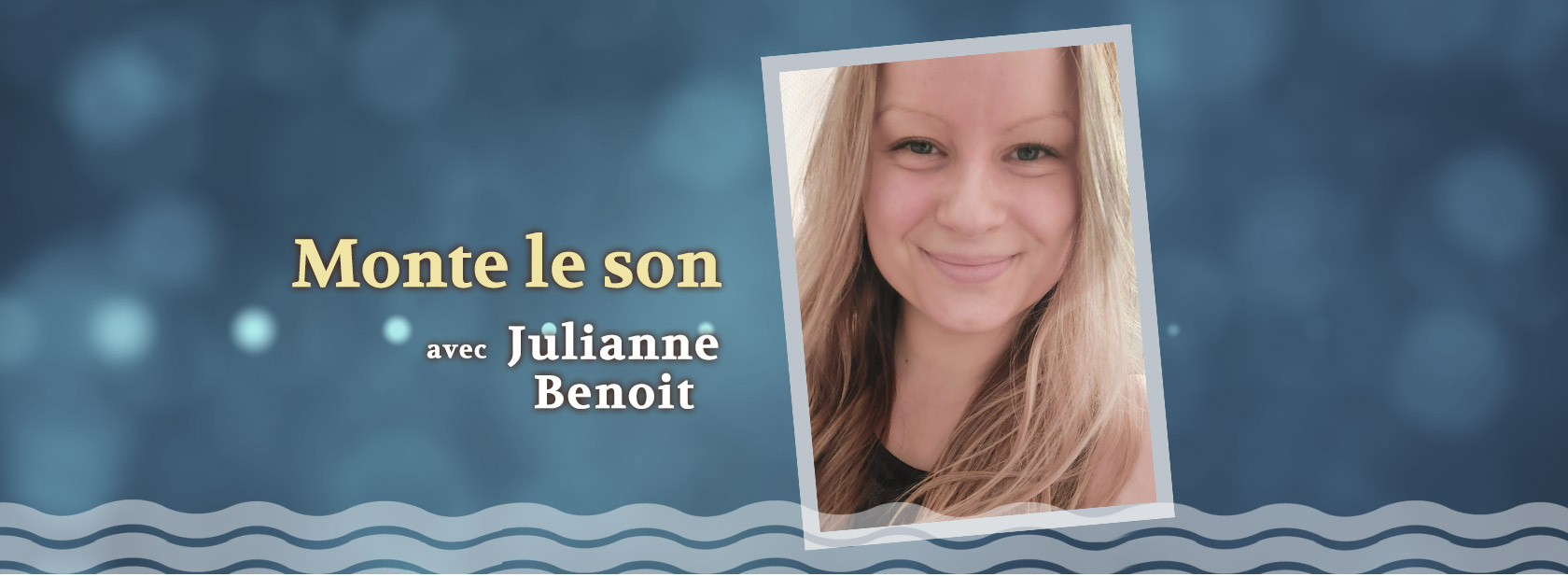 Julianne Benoit Monte le son