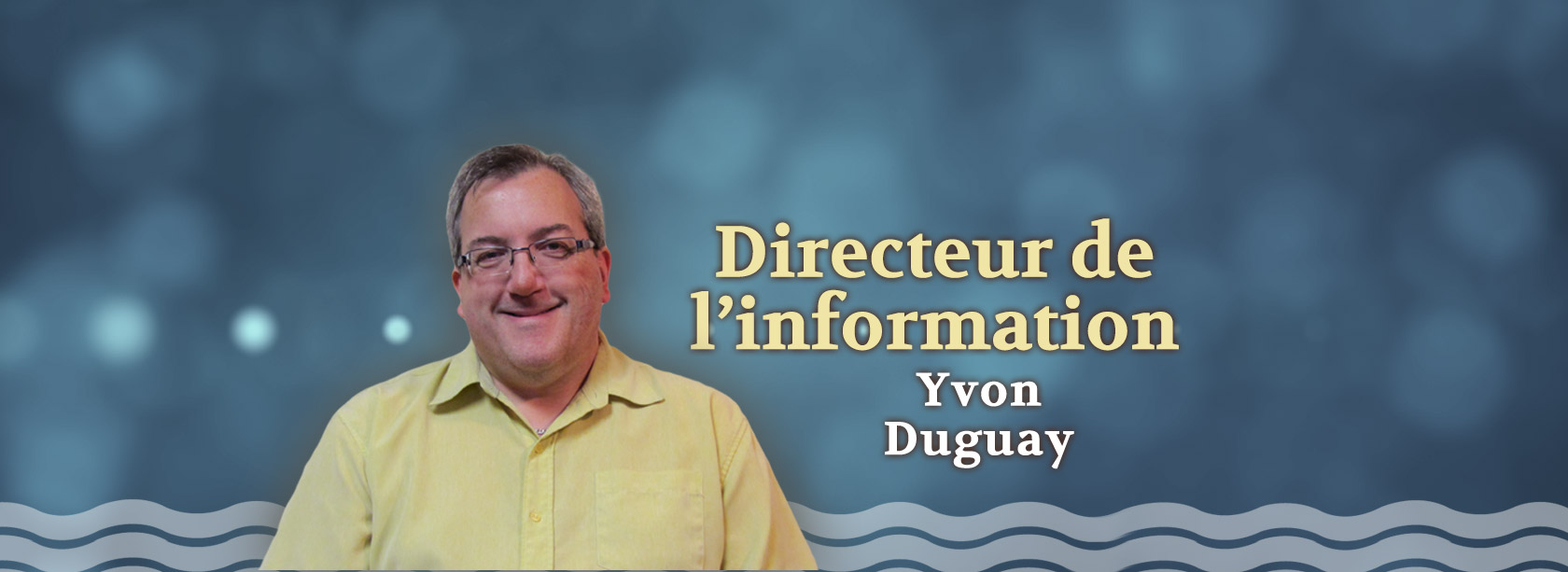 Directeur de l’information Yvon Duguay